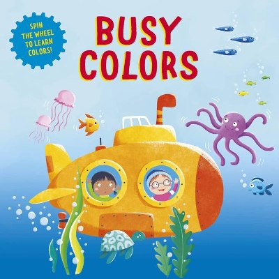 Busy Colors (Clever Wheels): Spin the wheel for a learning adventure! book