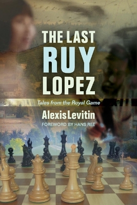 The Last Ruy Lopez: Tales from the Royal Game book