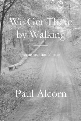 We Get There by Walking book