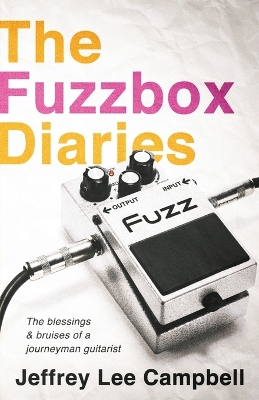 The Fuzzbox Diaries: the blessings and bruises of a journeyman guitarist book