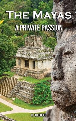 The Mayas: A Private Passion book