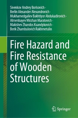 Fire Hazard and Fire Resistance of Wooden Structures by Sivenkov Andrey Borisovich