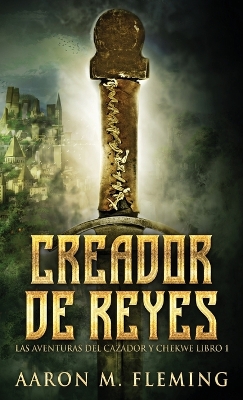 Creador de Reyes by Aaron M Fleming