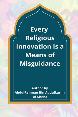 Every Religious Innovation Is a Means of Misguidance book