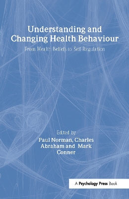 Understanding and Changing Health Behaviour by Charles Abraham