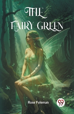 The Fairy Green (Edition2023) by Rose Fyleman