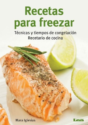 Recetas para freezar: Técnicas y tiempos de congelación: Recetario de cocina book