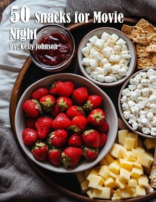 50 Snacks for Movie Night book
