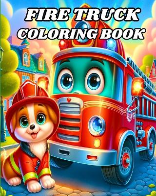 Fire Truck Coloring Book: Beautiful Firefighter Vehicles to Color for Kids Ages 4-8 book