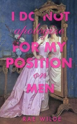 I Do Not Apologize for My Position on Men book