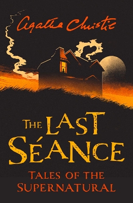 The Last Séance: Tales of the Supernatural by Agatha Christie (Collins Chillers) book