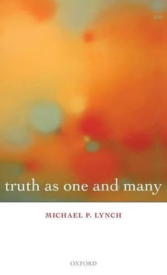 Truth as One and Many by Michael P. Lynch