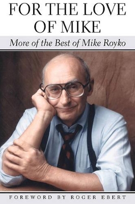 For the Love of Mike by Mike Royko