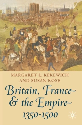 Britain, France and the Empire, 1350-1500 book