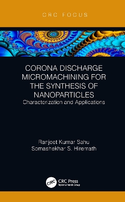 Corona Discharge Micromachining for the Synthesis of Nanoparticles: Characterization and Applications book