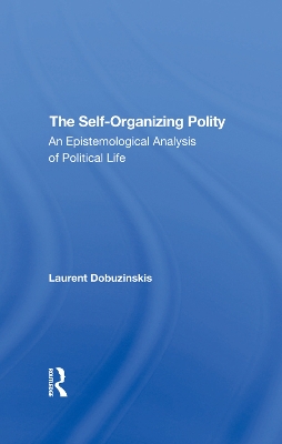 The Self-organizing Polity: An Epistemological Analysis Of Political Life book