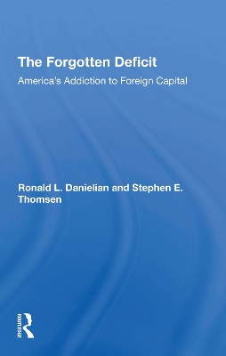 The Forgotten Deficit: America's Addiction To Foreign Capital book