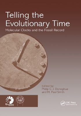 Telling the Evolutionary Time: Molecular Clocks and the Fossil Record by Philip C J Donoghue