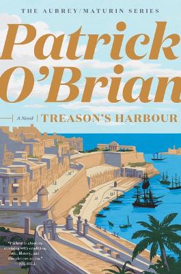 Treason's Harbour by Patrick O'Brian