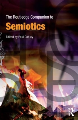The Routledge Companion to Semiotics by Paul Cobley