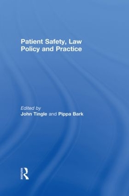 Patient Safety, Law Policy and Practice by John Tingle
