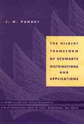 Hilbert Transform of Schwartz Distributions and Applications by J. N. Pandey
