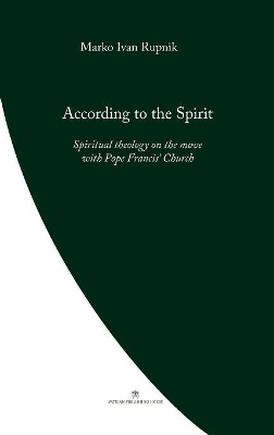 According to the Spirit: Spiritual theology on the move with Pope Francis' Church book