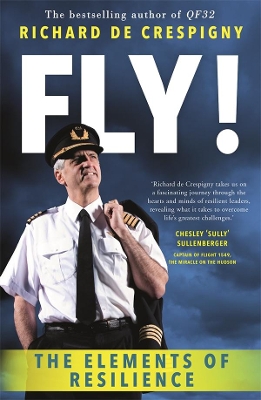Fly!: Lessons from the Cockpit of QF32 by Richard de Crespigny