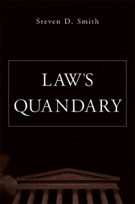 Law's Quandary by Steven D. Smith