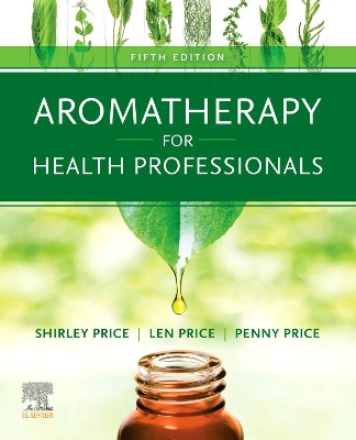 Aromatherapy for Health Professionals by Shirley Price