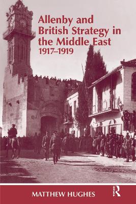 Allenby and British Strategy in the Middle East, 1917-1919 book