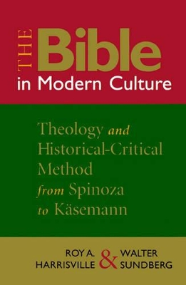 The Bible in Modern Culture: Theology and Historical Critical Method from Spinoza to Kasemann book