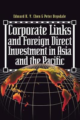 Corporate Links And Foreign Direct Investment In Asia And The Pacific by Eduard K.y. Chen