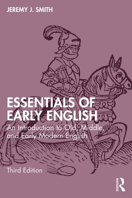 Essentials of Early English: An Introduction to Old, Middle, and Early Modern English by Jeremy J. Smith