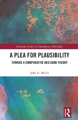 A Plea for Plausibility: Toward a Comparative Decision Theory book