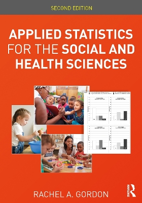 Applied Statistics for the Social and Health Sciences by Rachel A. Gordon