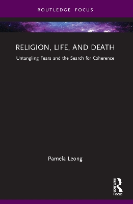 Religion, Life, and Death: Untangling Fears and the Search for Coherence book