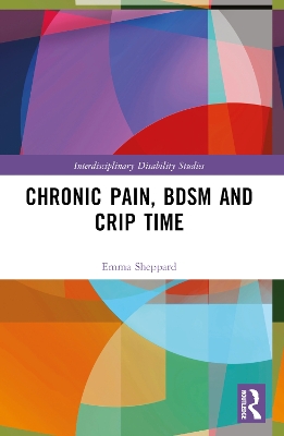 Chronic Pain, BDSM and Crip Time by Emma Sheppard