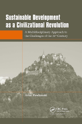 Sustainable Development as a Civilizational Revolution: A Multidisciplinary Approach to the Challenges of the 21st Century by Artur Pawlowski