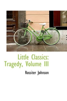 Little Classics: Tragedy, Volume III book