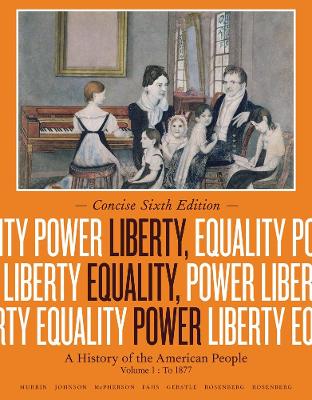 Liberty, Equality, Power: A History of the American People, Volume I: To 1877, Concise Edition book