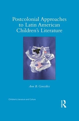 Postcolonial Approaches to Latin American Children's Literature book