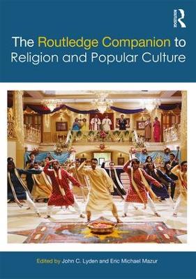 The Routledge Companion to Religion and Popular Culture by John C. Lyden