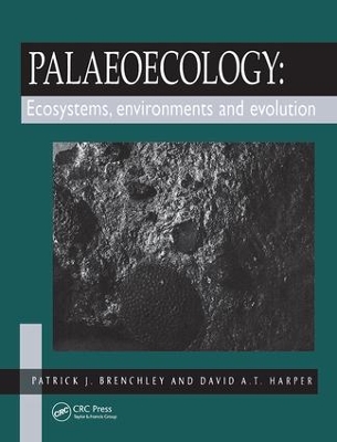 Palaeoecology: Ecosystems, Environments and Evolution by P.J. Brenchley