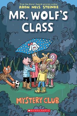 The Mr. Wolf's Class: Mystery Club by Aron Nels Steinke
