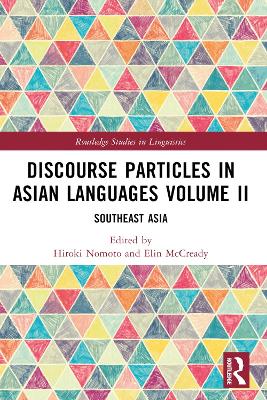Discourse Particles in Asian Languages Volume II: Southeast Asia by Hiroki Nomoto
