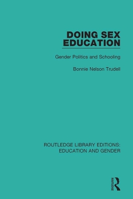 Doing Sex Education: Gender Politics and Schooling by Bonnie Trudell