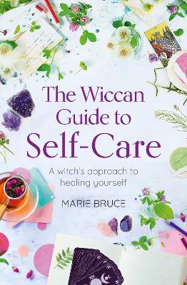 The Wiccan Guide to Self-care: A Witch’s Approach to Healing Yourself book