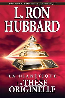 La Dianétique: La Thèse Originelle by L Ron Hubbard