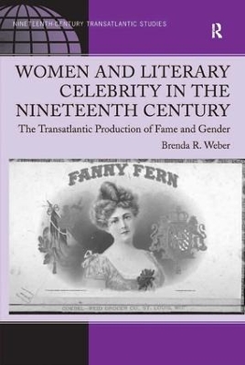 Women and Literary Celebrity in the Nineteenth Century by Brenda R. Weber